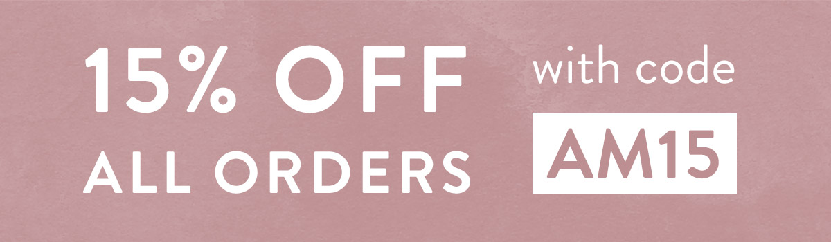 15% off all orders with code AM15