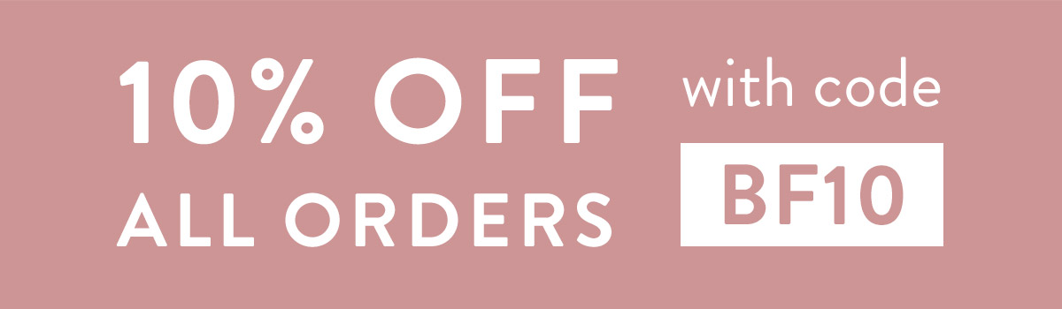 10% off all orders with code BF10