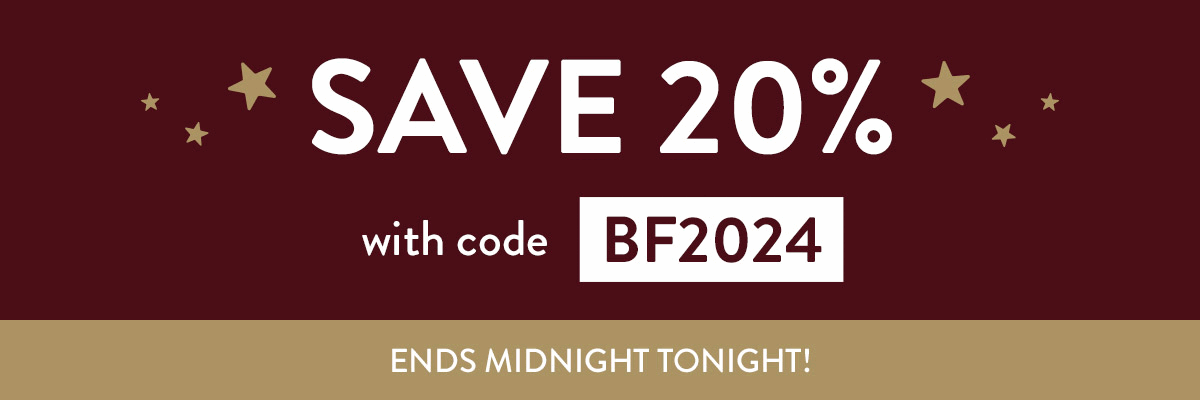 Save 20% on all orders with code BF2024