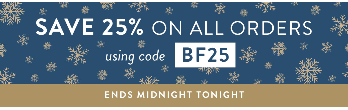 25% off all orders with code BF25