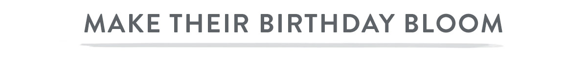 Make their birthday bloom