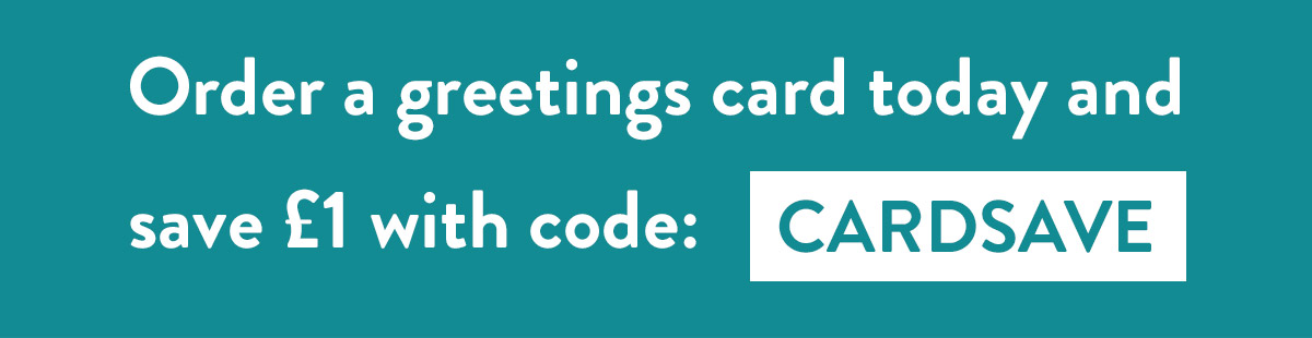 Order a greetings card and save &pound;1 off off using code CARDSAVE