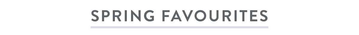Spring Favourites