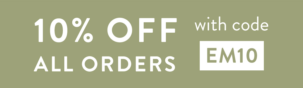 10% off all orders with code EM10