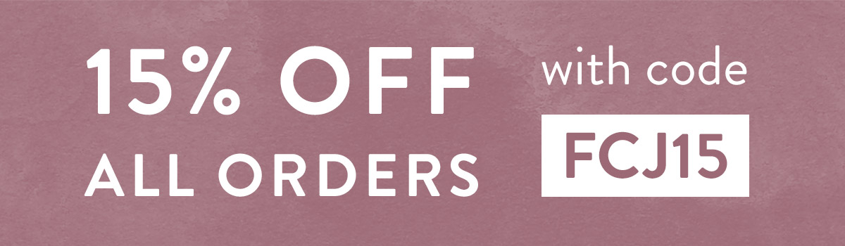 15% off all orders with code FCJ15