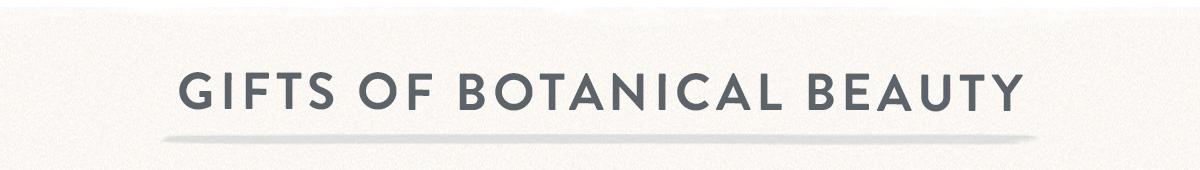 Gifts of botanical beauty