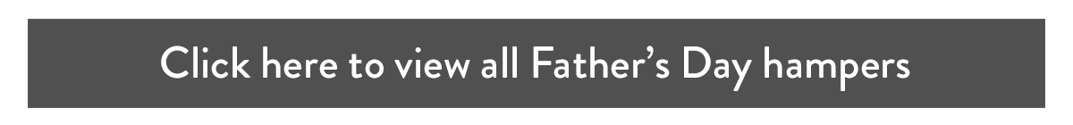 Click here to view all Father's Day hampers