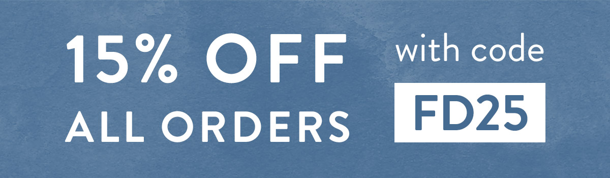 15% off all orders with code FD25