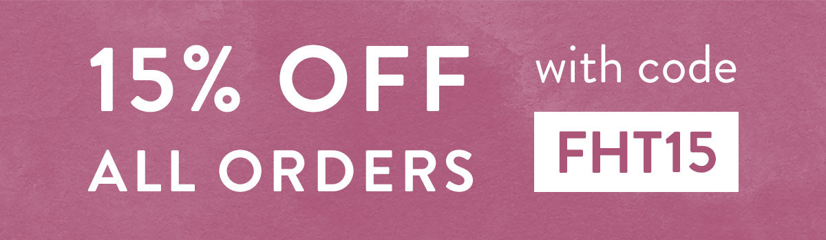 15% off all orders with code FHT15