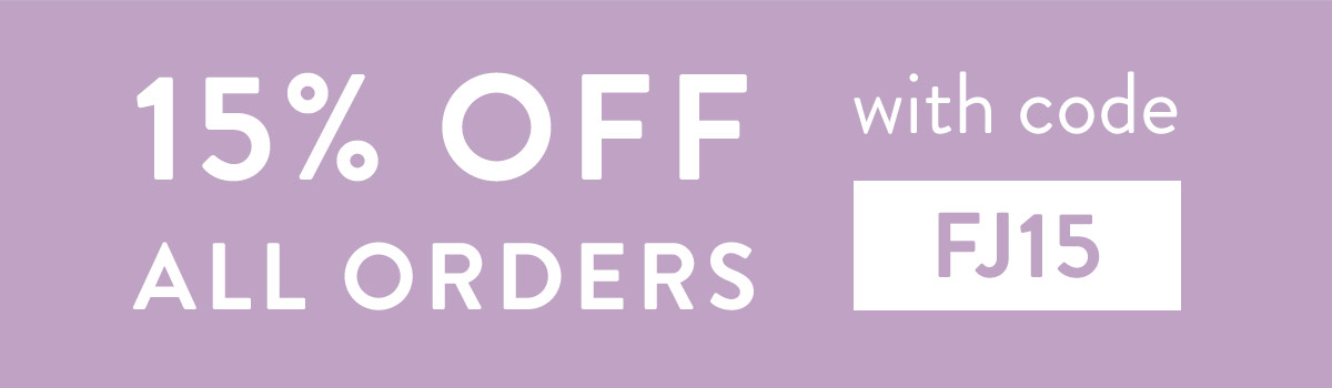 15% off all orders with code FJ15