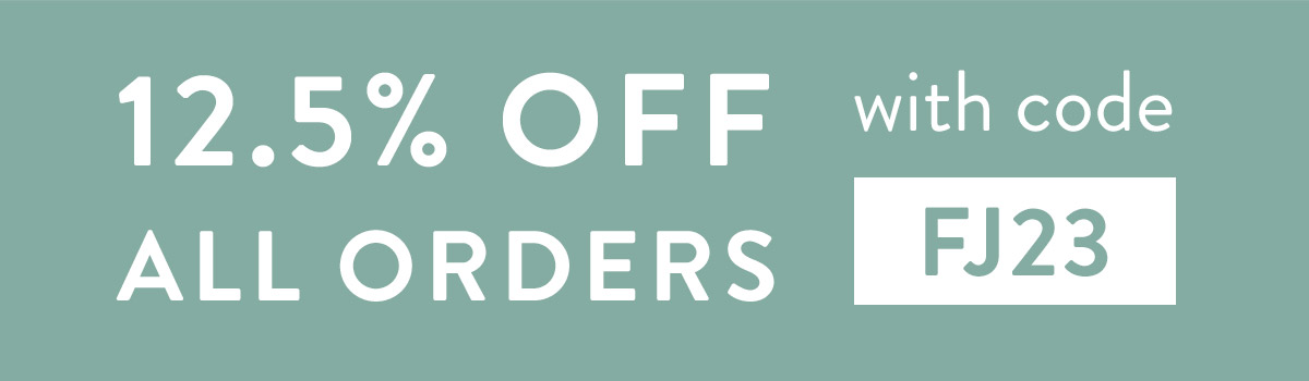 12.5% off all orders with code FJ23