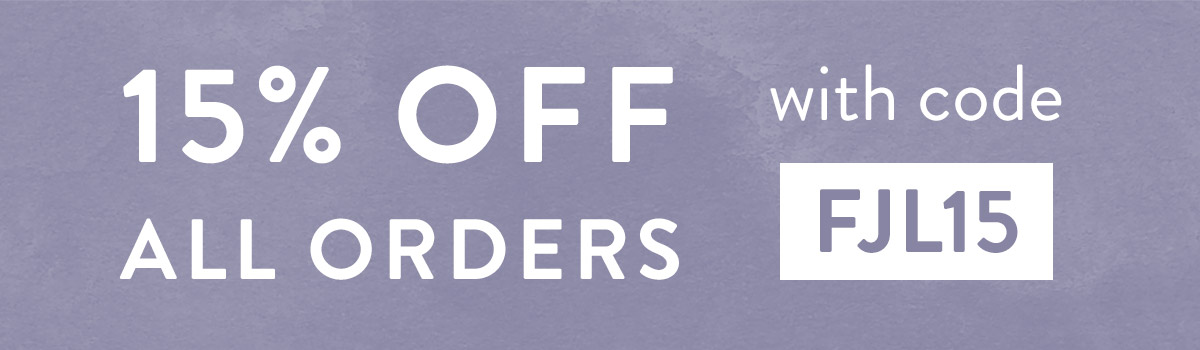 15% off all orders with code FJL15
