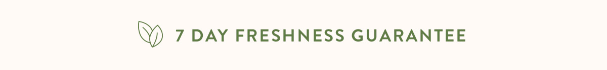 7 day freshness guarantee