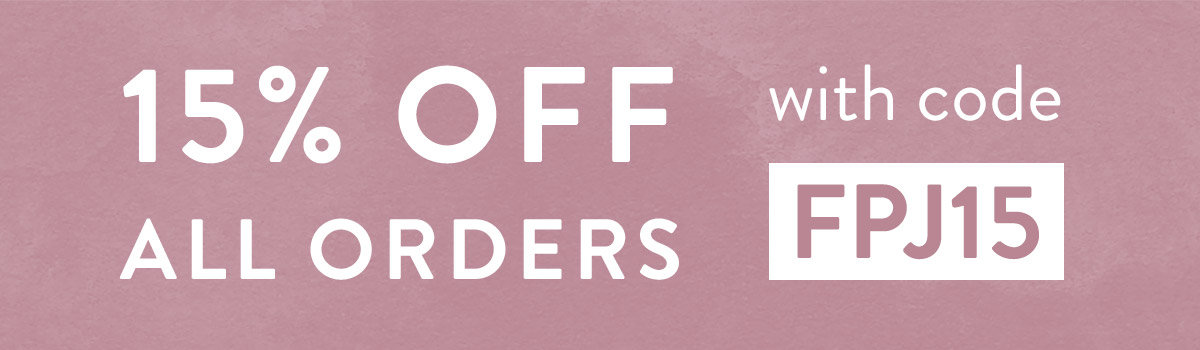 15% off all orders with code FPJ15