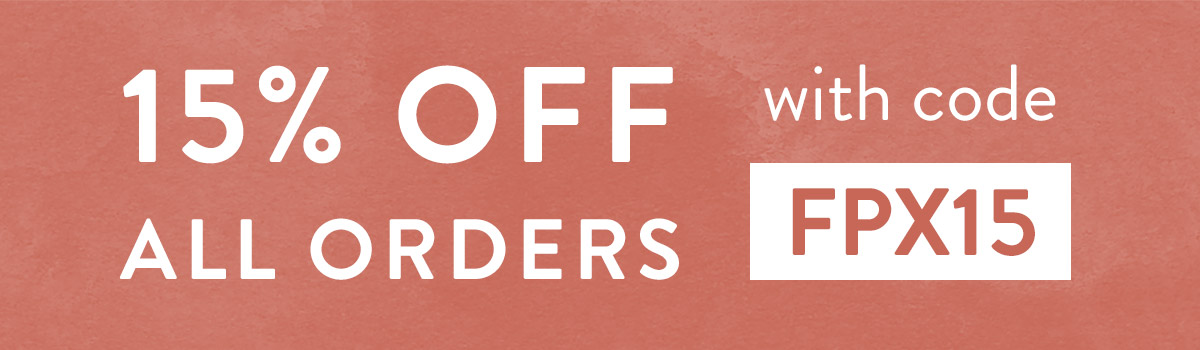 15% off all orders with code FPX15