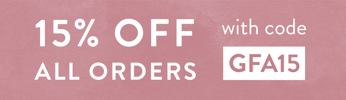 15% off all orders with code GFA15