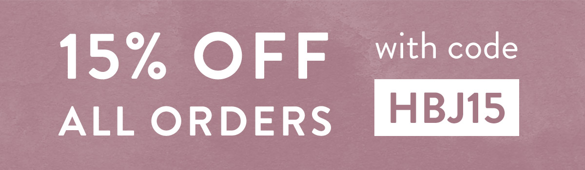 15% off all orders with code HBJ15