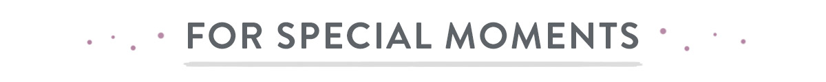 For Special Moments