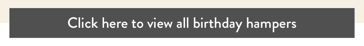 Click here to view all birthday hampers