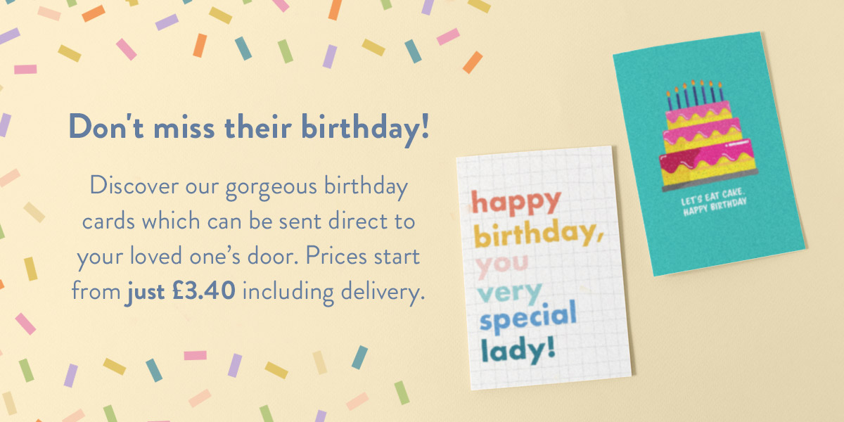 Don't miss their birthday! Discover our gorgeous birthday cards