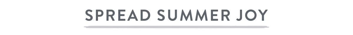 Spread summer joy