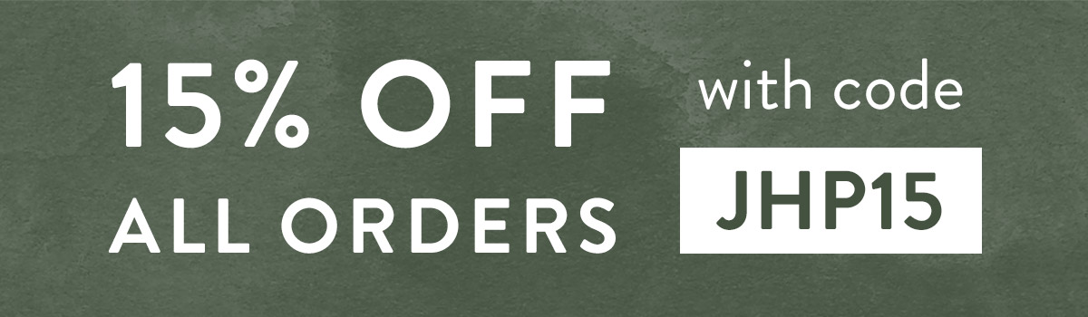 15% off all orders with code JHP15