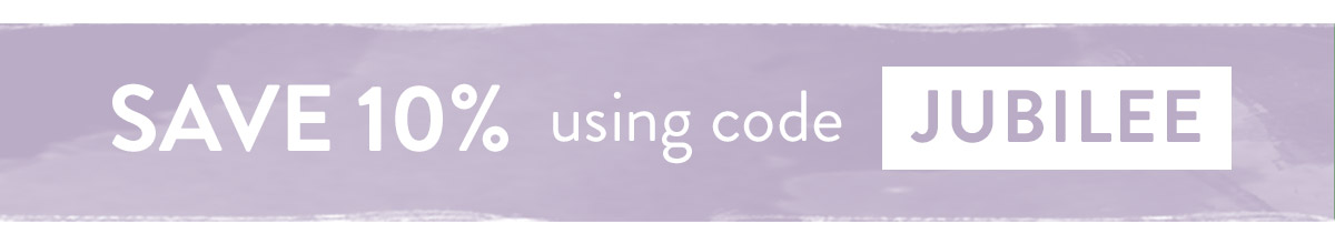 Save 10% on all orders using code JUBILEE