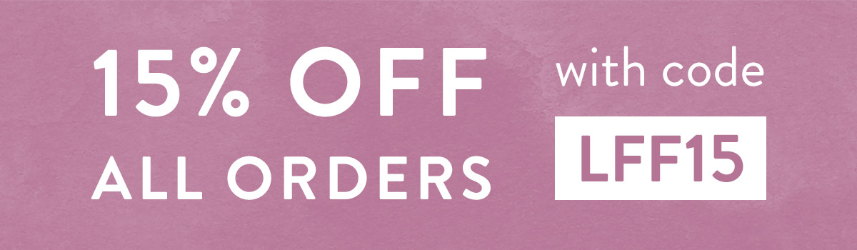 15% off all orders with code LFF15