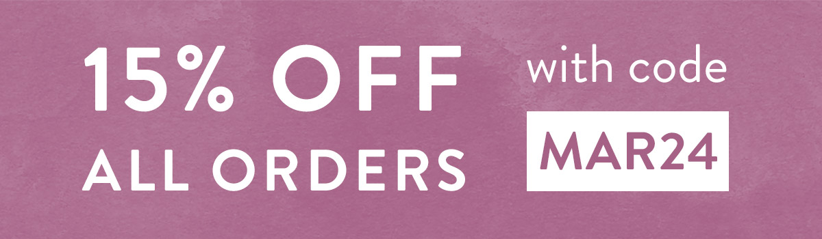 15% off all orders with code MAR24