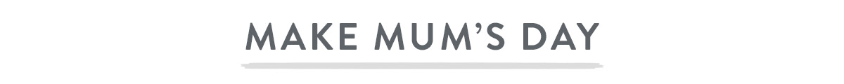 Make Mum's Day