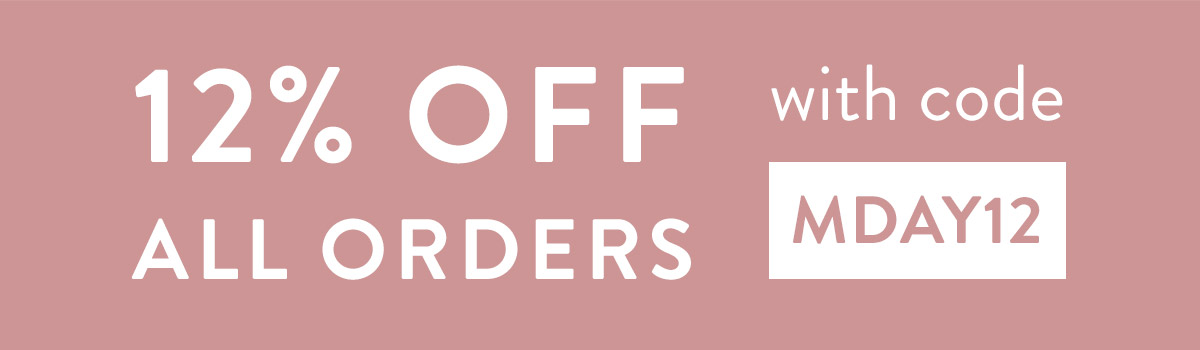 10% off all orders with code MDAY12