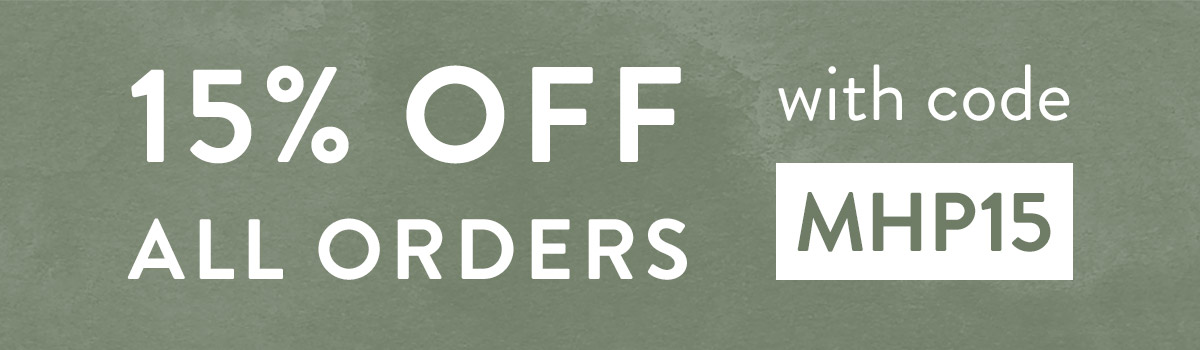 15% off all orders with code MHP15