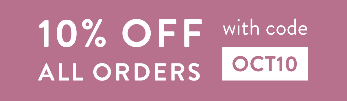 10% off all orders with code OCT10