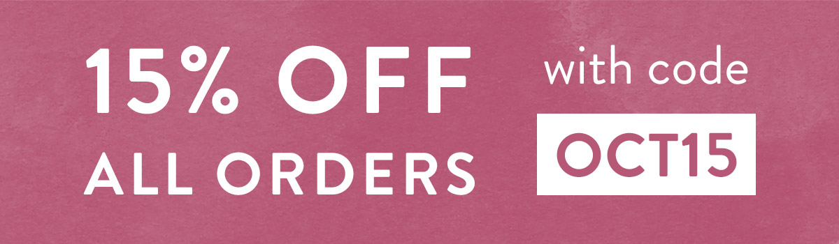 15% off all orders with code OCT15