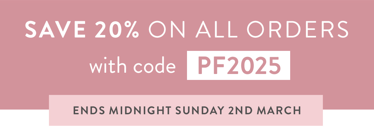 20% off all orders with code PF2025