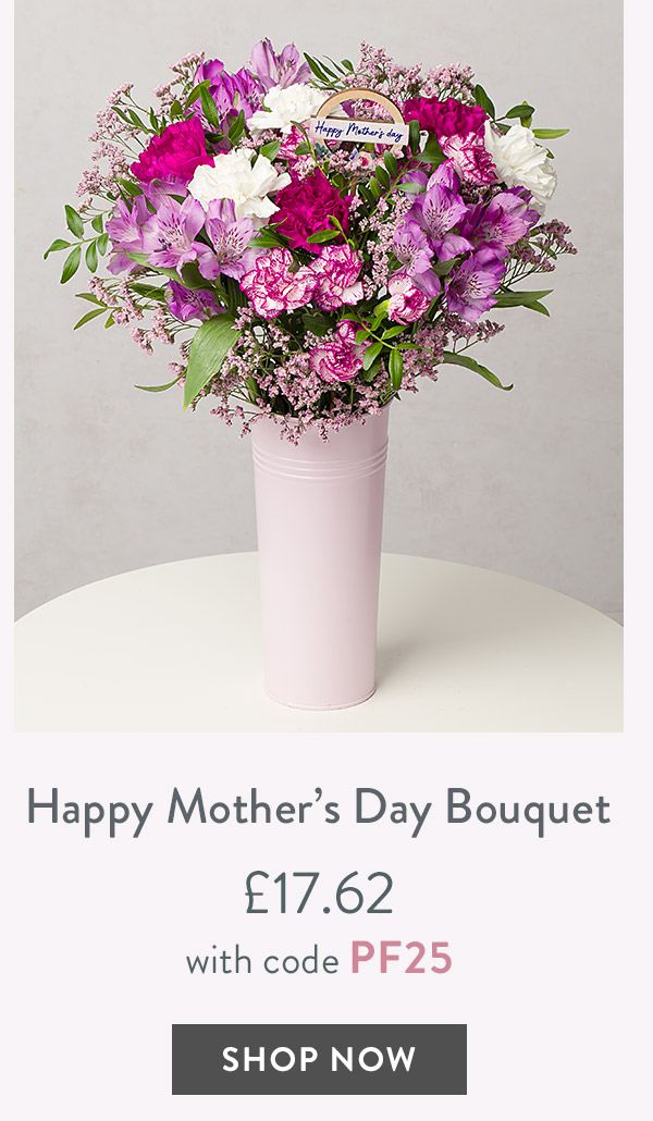 Happy Mother's Day Bouquet - only &pound;18.80 with code