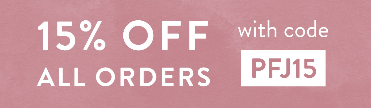 15% off all orders with code PFJ15
