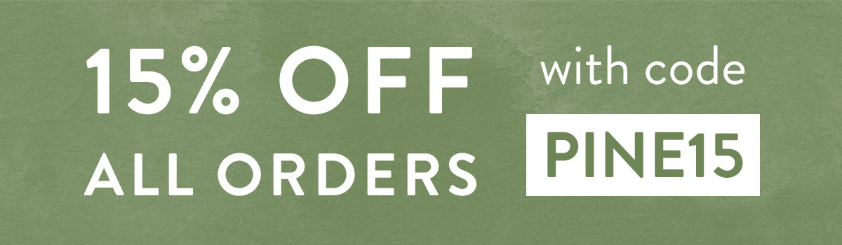 15% off all orders with code PINE15