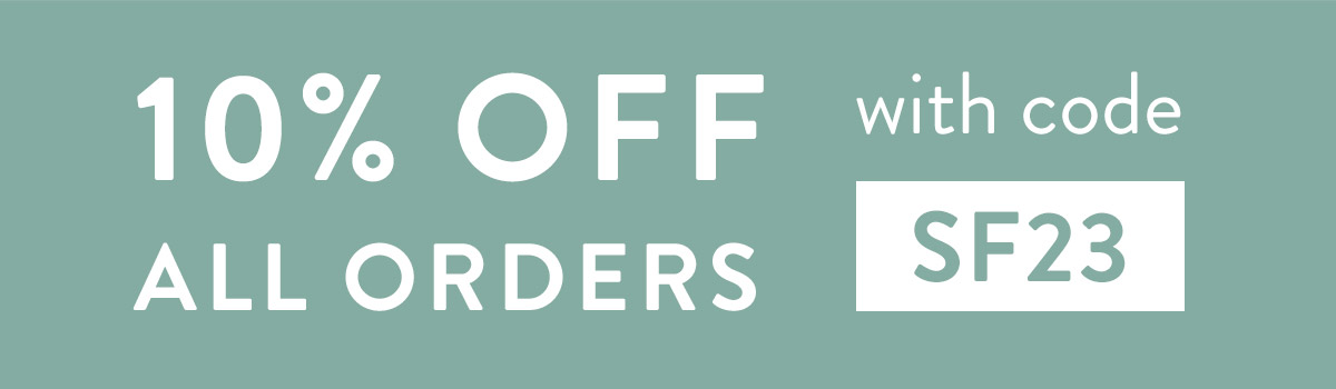 10% off all orders with code SF23