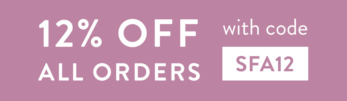 12% off all orders with code SFA12