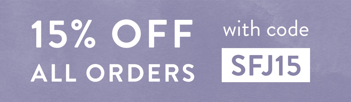 15% off all orders with code SFJ15