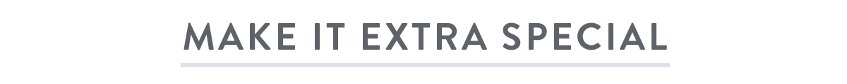 Make it extra special