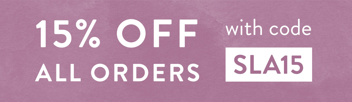 15% off all orders with code SLA15