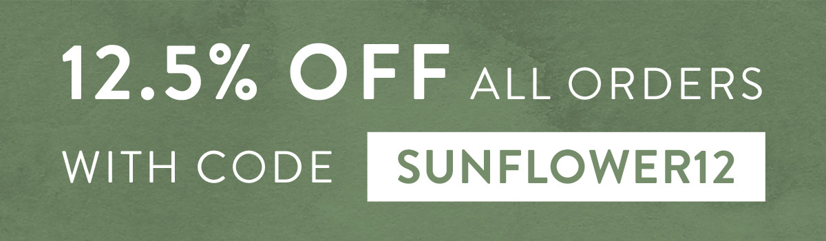 12.5% off all orders with code SUNFLOWER12