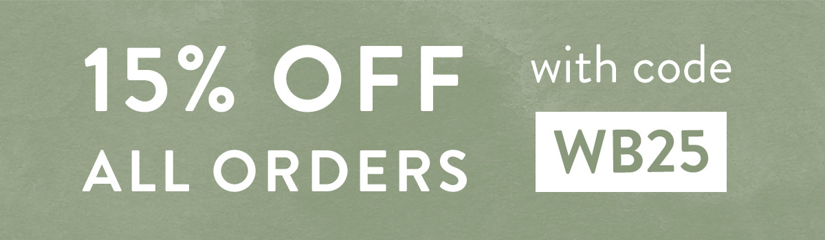 15% off all orders with code WB25