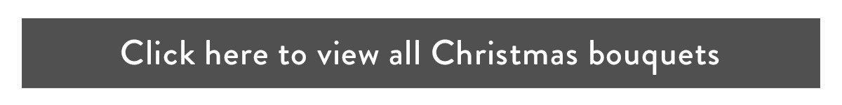 Click here to view all Christmas bouquets