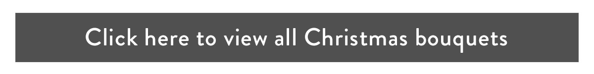 Click here to view all Christmas bouquets