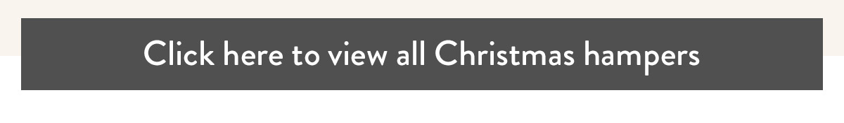 Click here to view all Christmas hampers
