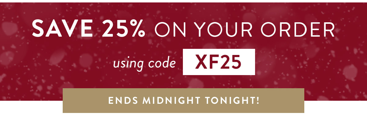 25% off all orders with code XF25