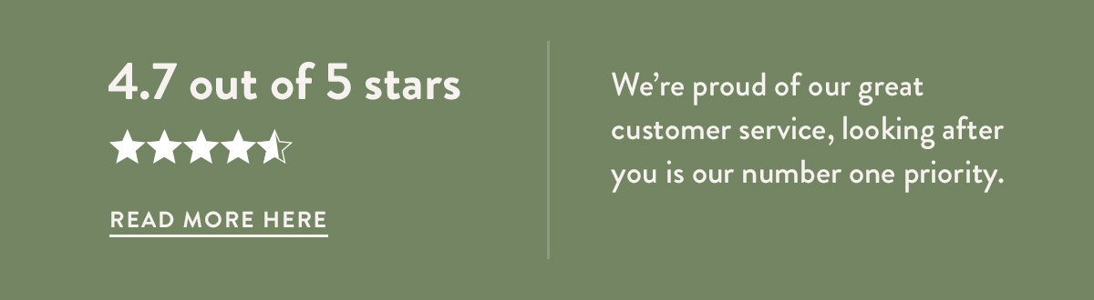 4.7 out of 5 stars. We're proud of our customer service.